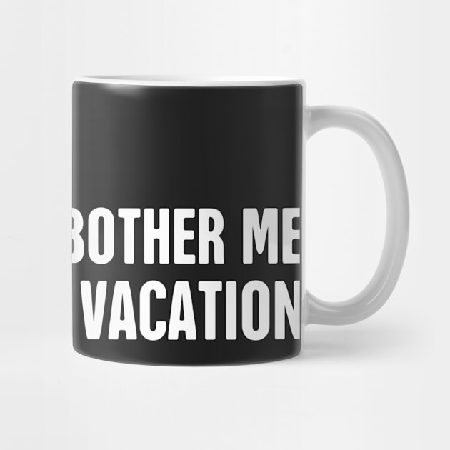 I'm On Vacation by MeatMan